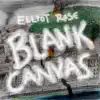 Elliot Rose - Blank Canvas